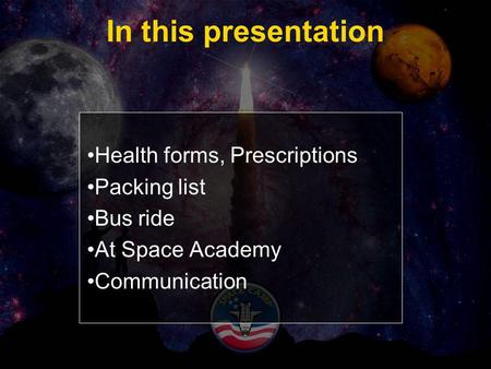 In this presentation Health forms, Prescriptions Packing list Bus ride At Space Academy Communication.