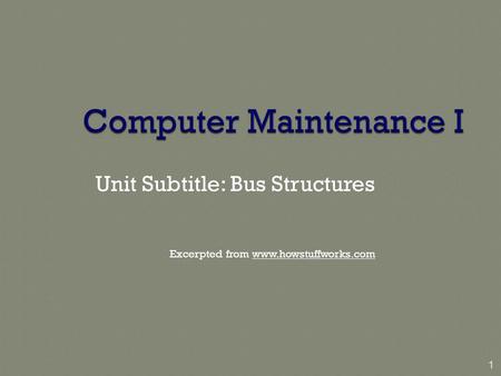 Unit Subtitle: Bus Structures Excerpted from www.howstuffworks.com 1.