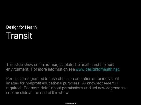 Www.annforsyth.net Transit Design for Health This slide show contains images related to health and the built environment. For more information see www.designforhealth.net.www.designforhealth.net.