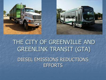 THE CITY OF GREENVILLE AND GREENLINK TRANSIT (GTA) DIESEL EMISSIONS REDUCTIONS EFFORTS.