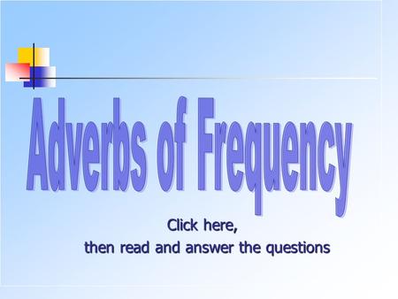 Click here, then read and answer the questions then read and answer the questions.