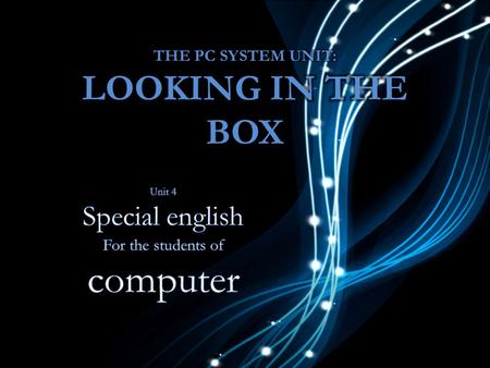 The PC System unit: looking in the box