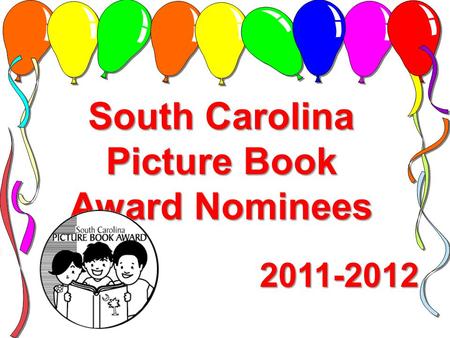 South Carolina Picture Book Award Nominees 2011-2012.