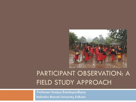 Participant Observation: a Field Study APPROACH