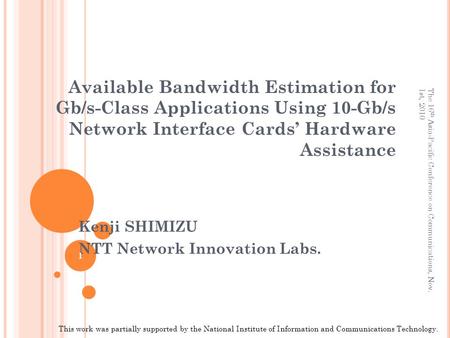 Kenji SHIMIZU NTT Network Innovation Labs. This work was partially supported by the National Institute of Information and Communications Technology. 1.