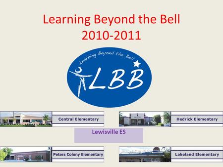 Learning Beyond the Bell 2010-2011 Lewisville ES.