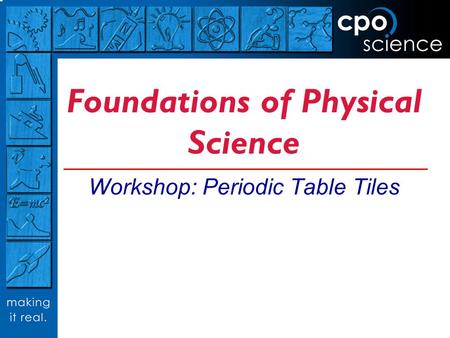 Foundations of Physical Science Workshop: Periodic Table Tiles.