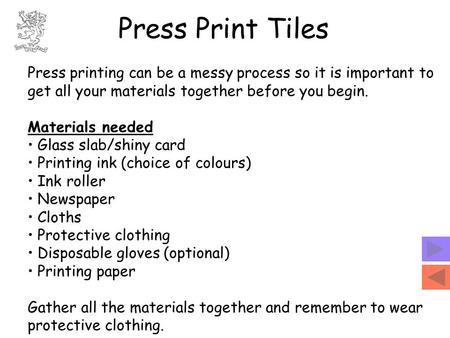 Press Print Tiles Press printing can be a messy process so it is important to get all your materials together before you begin. Materials needed Glass.