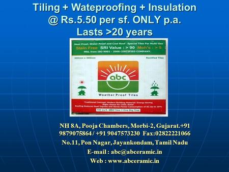 Tiling + Wateproofing + Rs.5.50 per sf. ONLY p.a. Lasts >20 years NH 8A, Pooja Chambers, Morbi-2, Gujarat.+91 9879075864 / +91 9047573230.