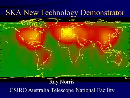 SKA New Technology Demonstrator Ray Norris CSIRO Australia Telescope National Facility.