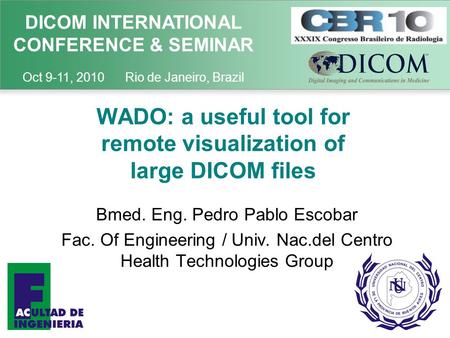 DICOM INTERNATIONAL CONFERENCE & SEMINAR Oct 9-11, 2010 Rio de Janeiro, Brazil WADO: a useful tool for remote visualization of large DICOM files Bmed.