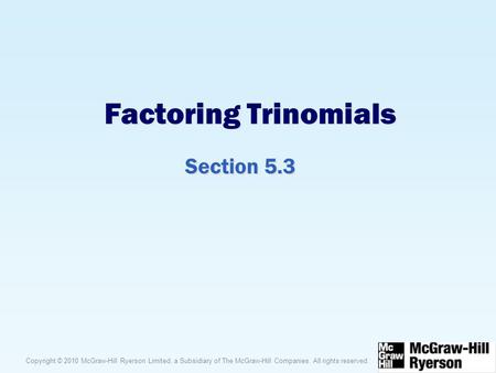 Factoring Trinomials Section 5.3.