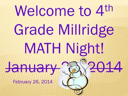 Welcome to 4th Grade Millridge MATH Night! January 29, 2014