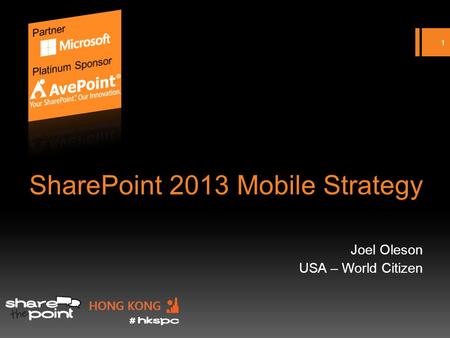 SharePoint 2013 Mobile Strategy Joel Oleson USA – World Citizen 1.