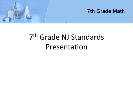 7 th Grade NJ Standards Presentation. A B 0 1 2 Draw on the number line above where the product of A and B would fall. Label your point C Explain your.