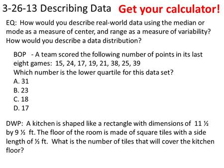Get your calculator! Describing Data