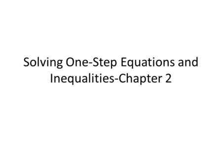 Solving One-Step Equations and Inequalities-Chapter 2