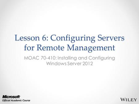Lesson 6: Configuring Servers for Remote Management
