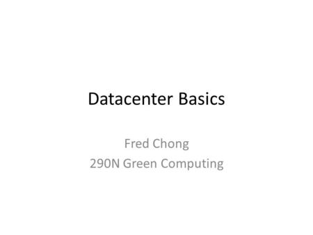 Fred Chong 290N Green Computing