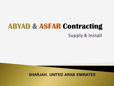 Supply & Install SHARJAH, UNITED ARAB EMIRATES. Our professional & Reliable Work Brochure ….