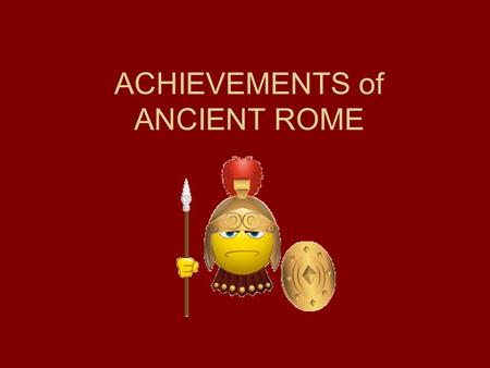 ACHIEVEMENTS of ANCIENT ROME