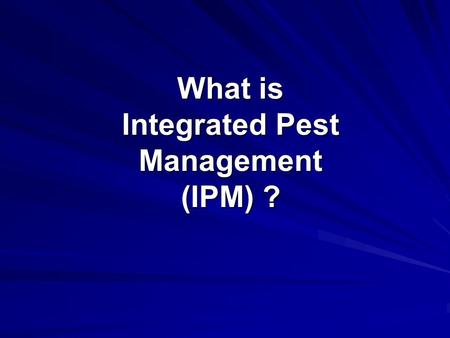 What is Integrated Pest Management (IPM) ?