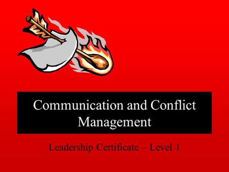 Communication and Conflict Management Leadership Certificate – Level 1.