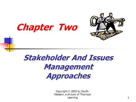 Copyright © 2003 by South- Western, a division of Thomson Learning1 Chapter Two Stakeholder And Issues Management Approaches.