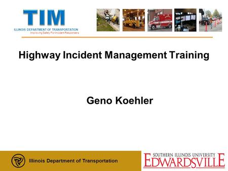 ILLINOIS DEPARTMENT OF TRANSPORTATION Improving Safety For Incident Responders Illinois Department of Transportation Update: December, 2012 Highway Incident.