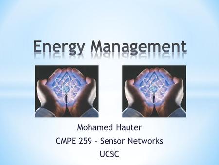 Mohamed Hauter CMPE 259 – Sensor Networks UCSC 1.