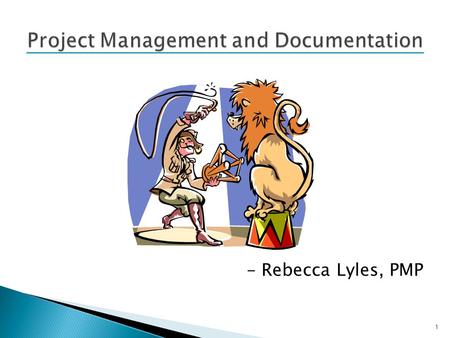 - Rebecca Lyles, PMP 1. Technical Writer since 1982 Technical Editor since 1985 Technical Manager since 1991 PMP since 2003 2.