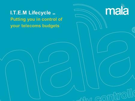 Putting you in control of your telecoms budgets I.T.E.M Lifecycle sm.