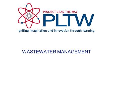 WASTEWATER MANAGEMENT. TABLE OF CONTENTS Wastewater Management Reuse Recycle Discharge and Treatment Publically Owned Treatment Works On-Site and Decentralized.