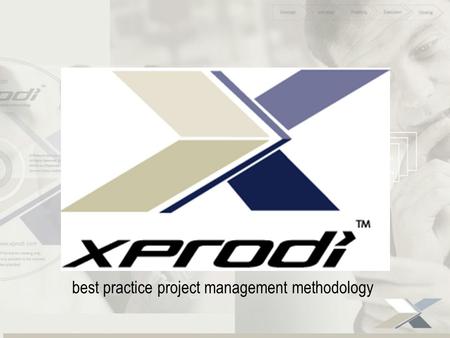 best practice project management methodology ©Platinum Services Group Limited What is XPRODi ?