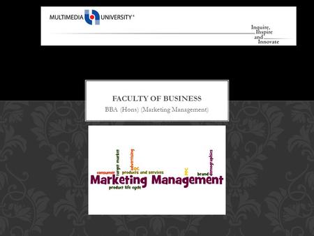 BBA (Hons) (Marketing Management). Marketing Management Marketing is a challenging and interesting field of study that offers excellent career prospects.