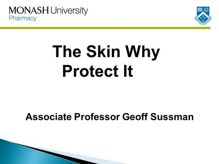 The Skin Why Protect It Associate Professor Geoff Sussman.