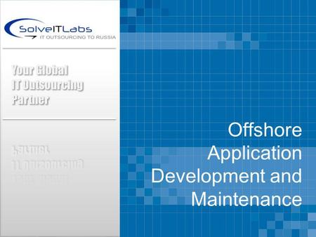 Offshore Application Development and Maintenance.
