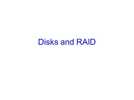Disks and RAID.