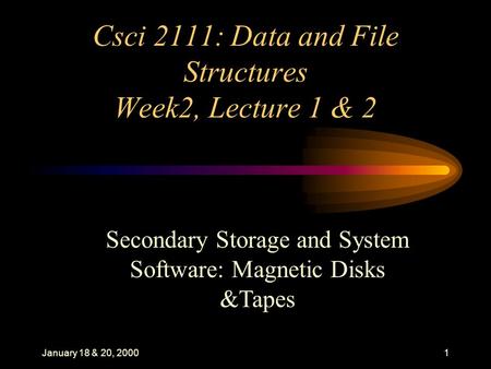 Csci 2111: Data and File Structures Week2, Lecture 1 & 2