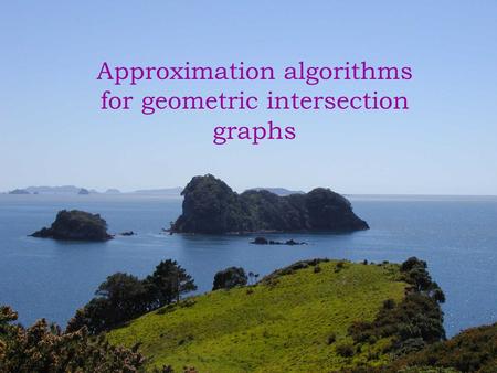 Approximation algorithms for geometric intersection graphs.