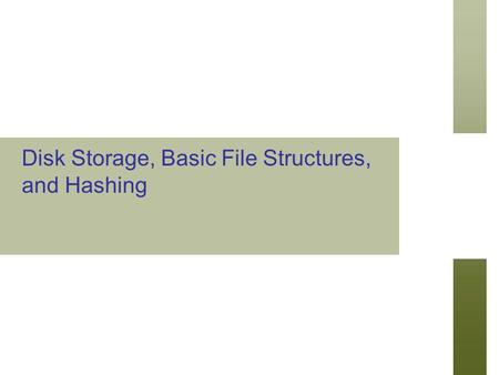 Disk Storage, Basic File Structures, and Hashing.