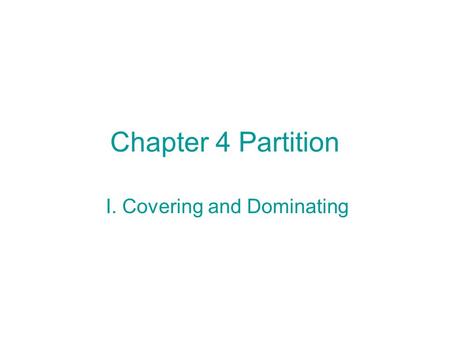 Chapter 4 Partition I. Covering and Dominating.