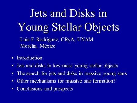 Jets and Disks in Young Stellar Objects Introduction Jets and disks in low-mass young stellar objects The search for jets and disks in massive young stars.
