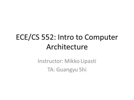 ECE/CS 552: Intro to Computer Architecture