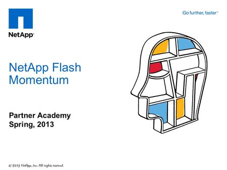 NetApp Flash Momentum Partner Academy Spring, 2013.