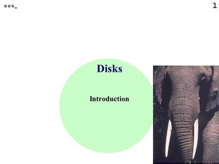 1 Disks Introduction ***-. 2 Disks: summary / overview / abstract The following gives an introduction to external memory for computers, focusing mainly.