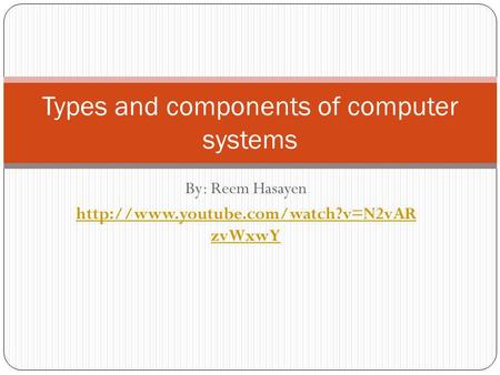 Types and components of computer systems