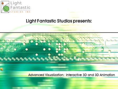 Light Fantastic Studios presents: Advanced Visualization: Interactive 3D and 3D Animation.