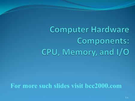 Computer Hardware Components: CPU, Memory, and I/O