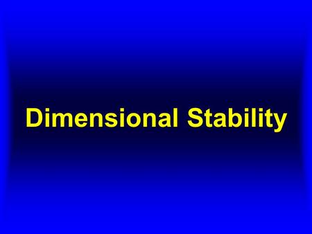 Dimensional Stability